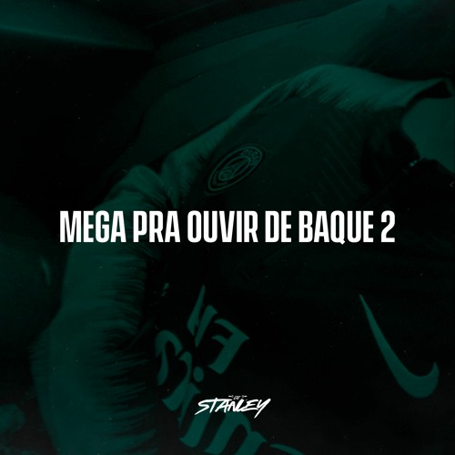 MEGA PRA OUVIR DE BAQUE 2.0 (DJ STANLEY)