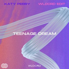 Katy Perry - Teenage Dream (wldcrd edit)