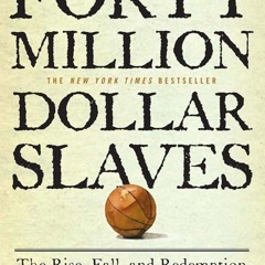 ⚡PDF❤ Forty Million Dollar Slaves: The Rise, Fall, and Redemption of the Black Athlete