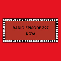 Circoloco Radio 397 - Noya
