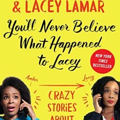 Access EBOOK 💞 You'll Never Believe What Happened to Lacey: Crazy Stories about Raci