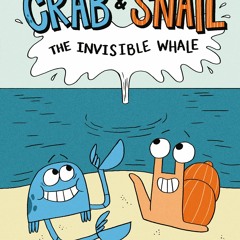 eBooks❤️Download⚡️ Crab and Snail The Invisible Whale (Crab and Snail  1)