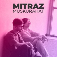 MITRAZ - Muskurahat (Official Audio) Reverb | Bass Boosted