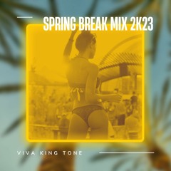 Spring Break Mix 2K23: Viva King Tone!