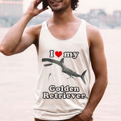 I Love My Golden Retriever White Shark Shirt