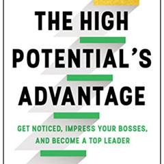 VIEW EBOOK 📰 The High Potential's Advantage: Get Noticed, Impress Your Bosses, and B