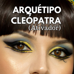 Arquétipo Cleópatra Ativador (feat. clube pensamento e poder)