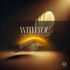 SHY - With You
