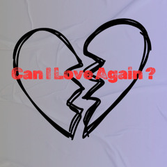 Can I Love Again ?