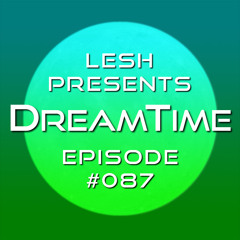 ♫ DreamTime Episode #087