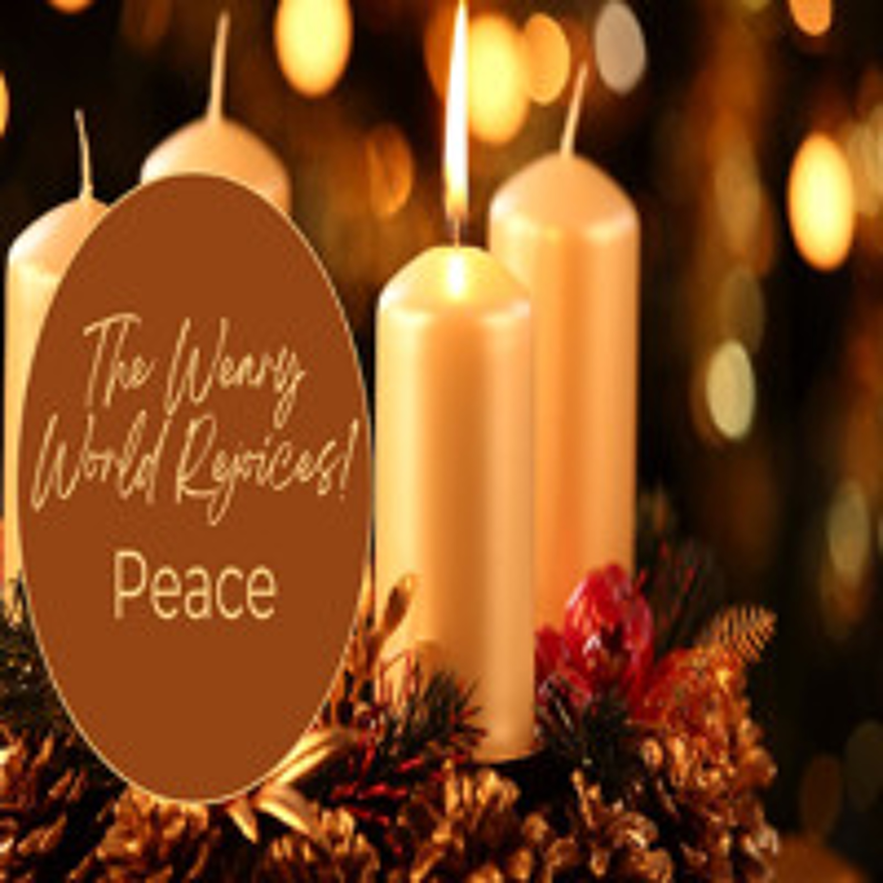 The Weary World Rejoices!  Peace - Dec 8, 2024 - W. Shannon Power episode artwork