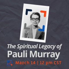 The Spiritual Legacy of Pauli Murray - Very Rev. Dr. Kelly Brown Douglas