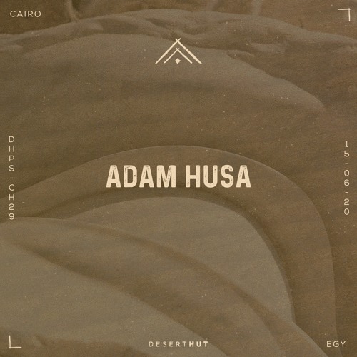 Adam Husa @ Desert Hut Podcast Series [ Chapter XXIX ]