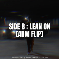 LEAN ON - DJ SNAKE, MAJOR LAZER, MØ [ADM FLIP]