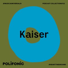 Polifonic Podcast 022 - Kaiser
