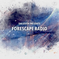 Forescape Radio #010