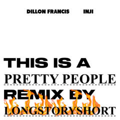 Dillon Francis - Pretty People (longstoryshort Remix) [feat. INJI]