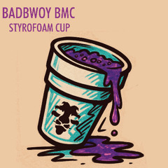 BADBWOY BMC - STYROFOAM CUP - FREE DOWNLOAD