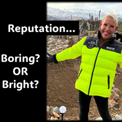 Your Reputation…Boring or Bright