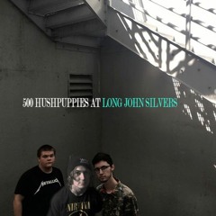 500 Hushpuppies At Long John Silvers (SINGLE)