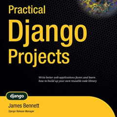 [GET] EBOOK 📘 Practical Django Projects (Pratical Projects) by  James Bennett PDF EB