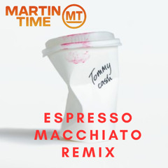 Tommy Cash - Espresso Macchiato (martin Time Bootleg) (Free Download)