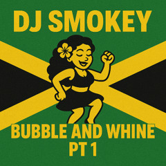 BUBBLE & WHINE PT 1 | 100% Bashment Guaranteed