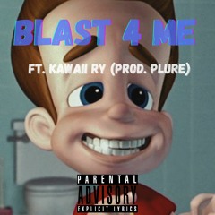 BLAST 4 ME (FT KAWAII RY Prod. Plure)