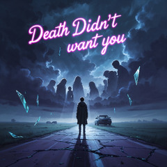 Death Didn't Want You
