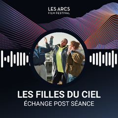 Entretien avec l'équipe du film LES FILLES DU CIEL, Les Arcs Film Festival décembre 2025