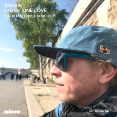 Jim Irie présente One Love - 13 Mai 2022
