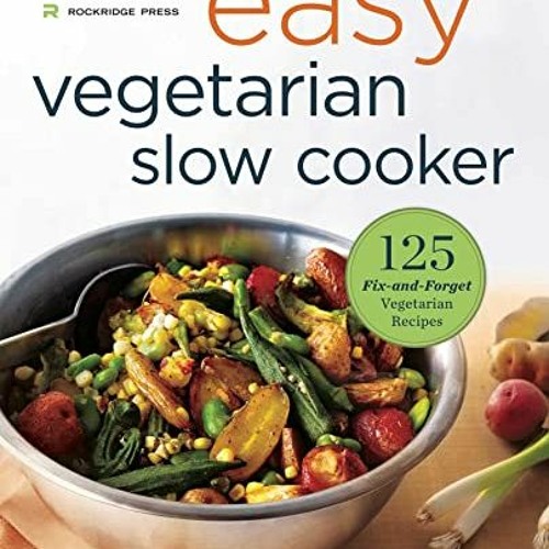 Listen to playlists featuring [PDF] ️ Read Easy Vegetarian Slow Cooker