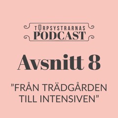 8 Avsnittet - Från trädgården till intensiven