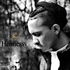 “Me, U and Hennessy”[Prod. Airavata]