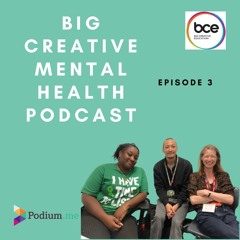 Big Creative mental health episode 3