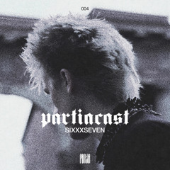 SIXXXSEVEN - WORKING MIX (PARTIACAST #4)