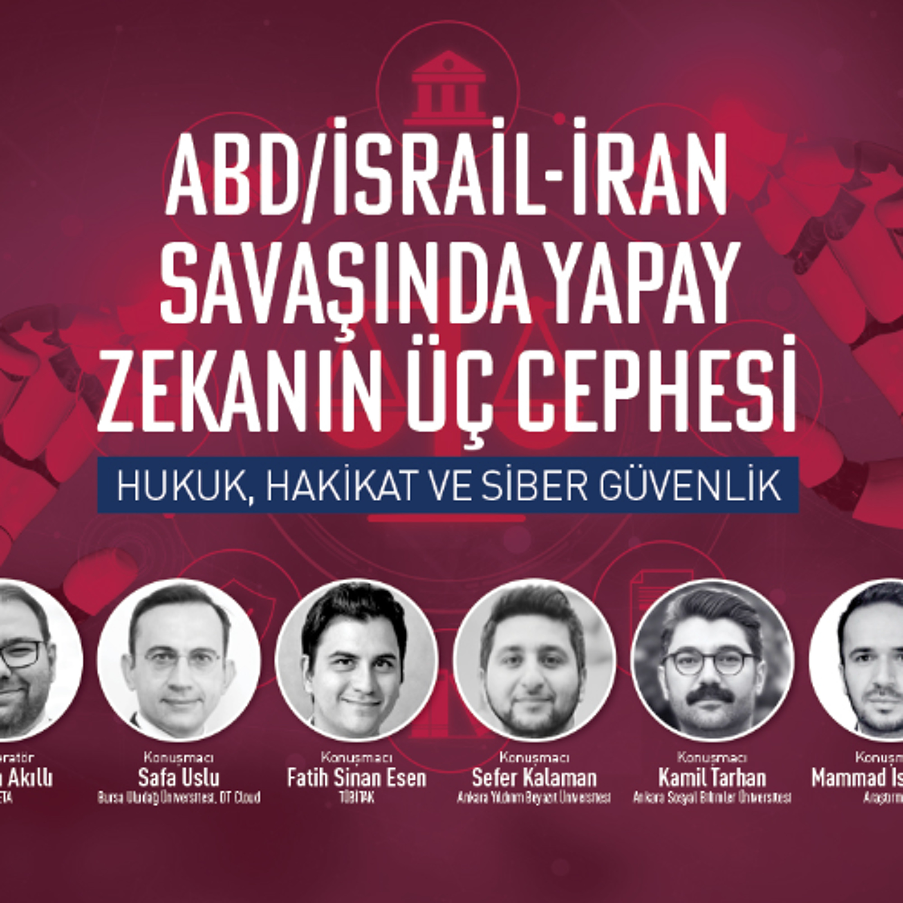 ABD/İsrail-İran Savaşında Yapay Zekanın Üç Cephesi: Hukuk, Hakikat ve Siber Güvenlik