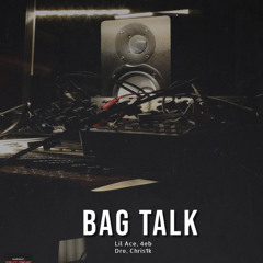 Bag Talk- Lil Ace, 4eb Dre, Chris1k