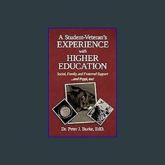 Read eBook [PDF] 📖 A Student Veteran's Experience with Higher Education: Social, Family, and Frate