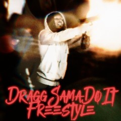DraggsamaDoIt Freestyle
