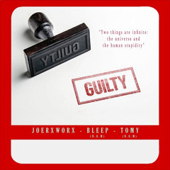 Guilty (A Bleep, Tomy and joerxworx collab)