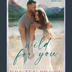 Read PDF ⚡ Wild for You: A Small Town, Age Gap, Single Dad Romance (The Wilds of Montana Book 1) [