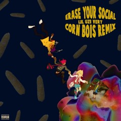 Lil Uzi Vert - Erase Your Social (CornBois Remix)