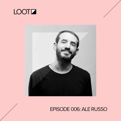 Loot Radio 006 with Ale Russo