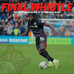 FINAL WHISTLE | Gillingham V Wrexham