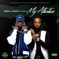 Joka-A Feat. Skooly - "My Attention"