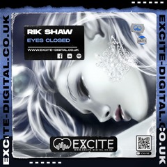 Eyes Closed **OUT NOW ON EXCITE DIGITAL**