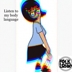 Listen To My Body Language