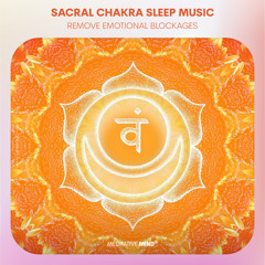 SACRAL CHAKRA Sleep Meditation ‚Remove Emotional Blockages, Balancing & Healing Chakra Sleep Music