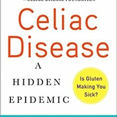 %PDF BOOK=[ Celiac Disease (Updated 4th Edition): A Hidden Epidemic by Peter H.R. Green M.D. (A